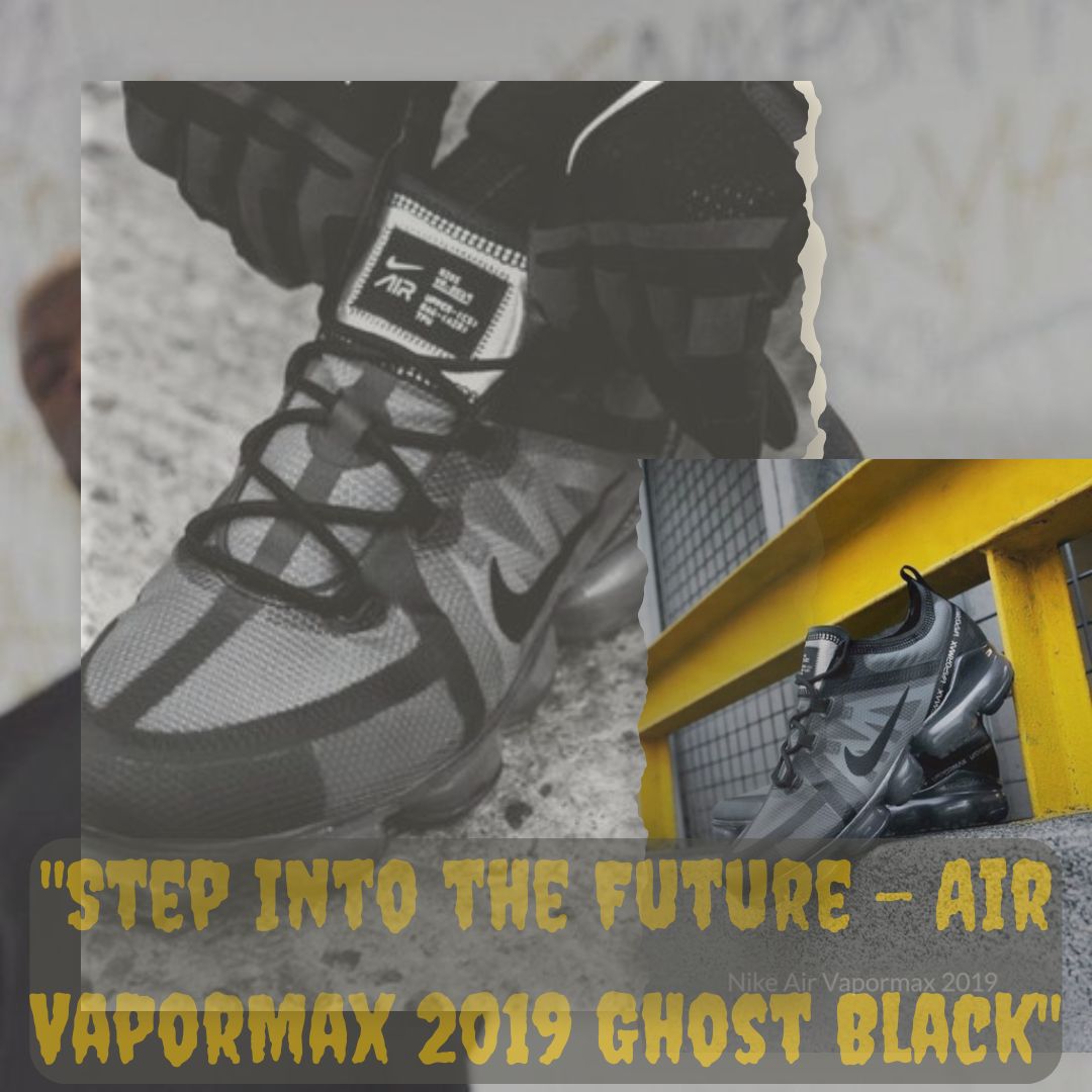 Air VaporMax 2019 Ghost Black Futuristic Comfort Meets Bold Style Trainers Factory