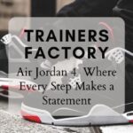 Flight Reimagined: The Rise of Air Jordan 4 at Trainers Factory