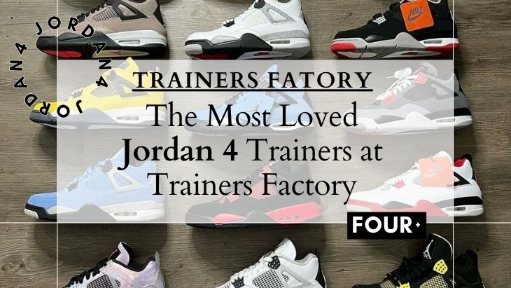 All-Time Favorites: The Most Loved Jordan 4 Trainers at Trainers Factory