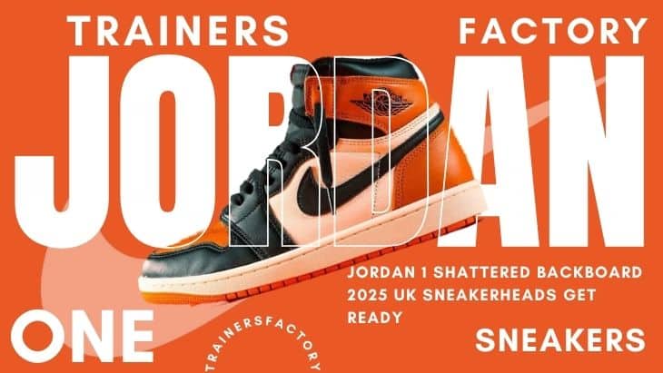 Jordan 1 “Shattered Backboard” 2025: UK Sneakerheads Get Ready