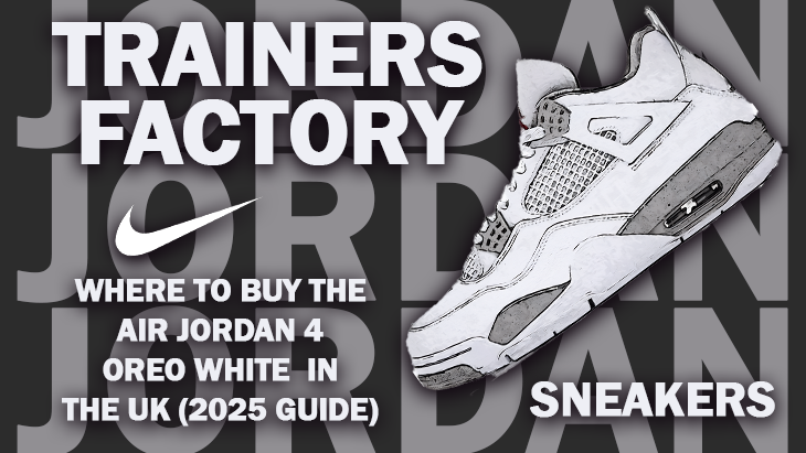 Where to Buy the Air Jordan 4 Oreo White in the UK (2025 Guide)