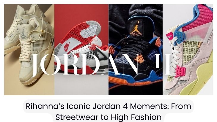 Rihanna’s Iconic Jordan 4 Moments: From Streetwear to High Fashion