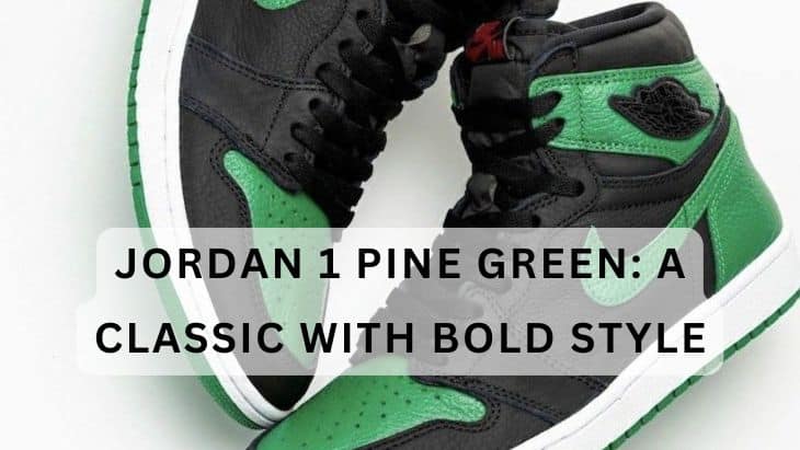 Jordan 1 Pine Green: A Classic with Bold Style