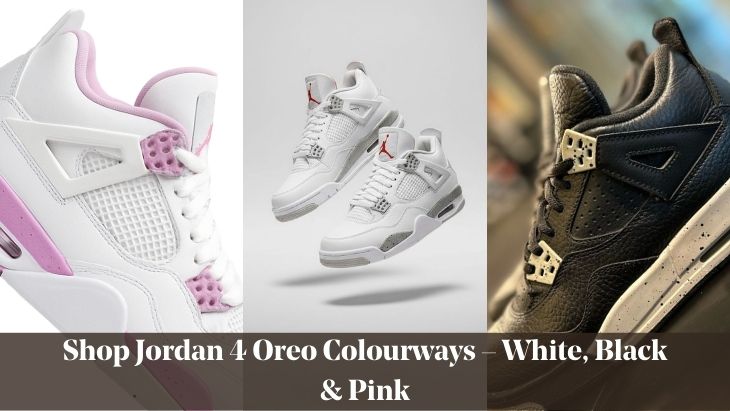 Shop Jordan 4 Oreo Colourways – White, Black & Pink