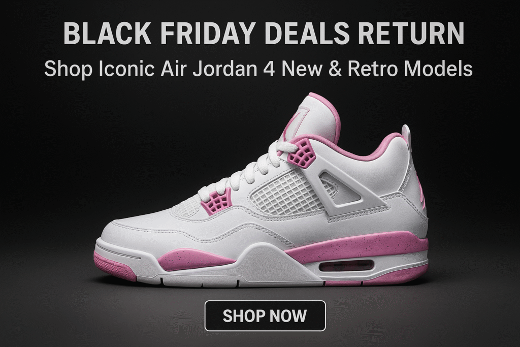 Black Friday Deals Return: Shop Iconic Air Jordan 4 New & Retro Models