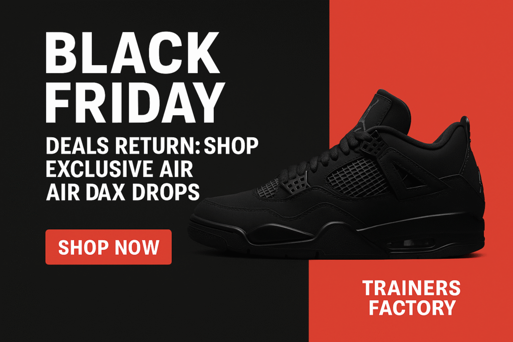 Black Friday Deals Return: Shop Exclusive Air Jordan Drops at Trainers Factory