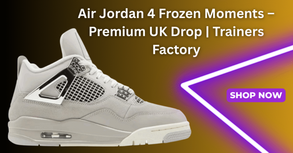 Air Jordan 4 Frozen Moments – Premium UK Drop | Trainers Factory