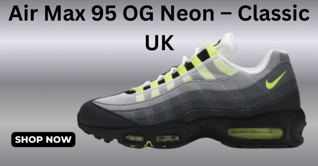 Air Max 95 OG Neon – Classic UK