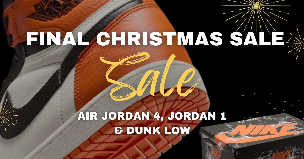 Final Christmas Sale: Air Jordan 4, Jordan 1 & Dunk Low