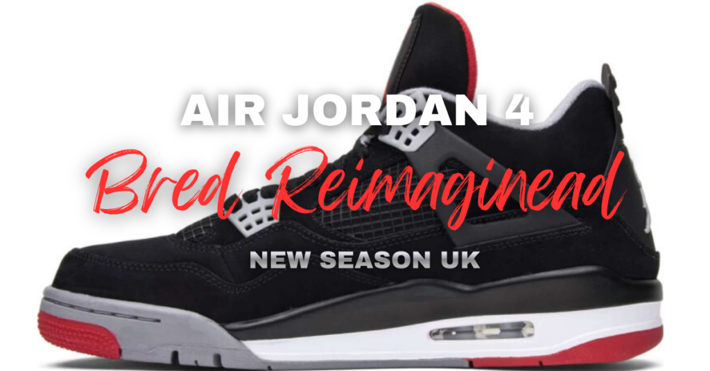 Air Jordan 4 Bred Reimaginead – New Season UK