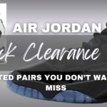 Air Jordan Clearance Sale: Limited Pairs You Don’t Want to Miss